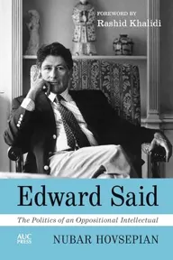 Cover of Edward Said: The Politics of an Oppositional Intellectual by Nubar Hovsepian